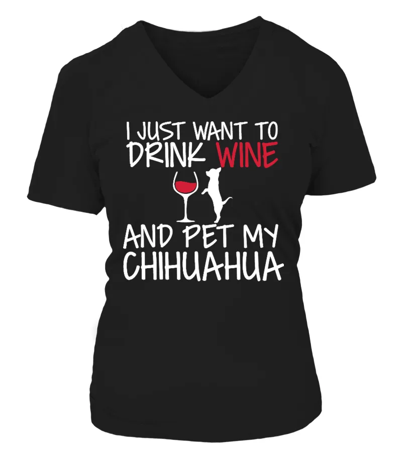 Drink Wine and pet my Chihuahua Camiseta cuello pico Mujer
